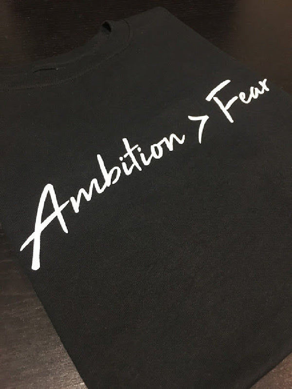 Ambition > Fear